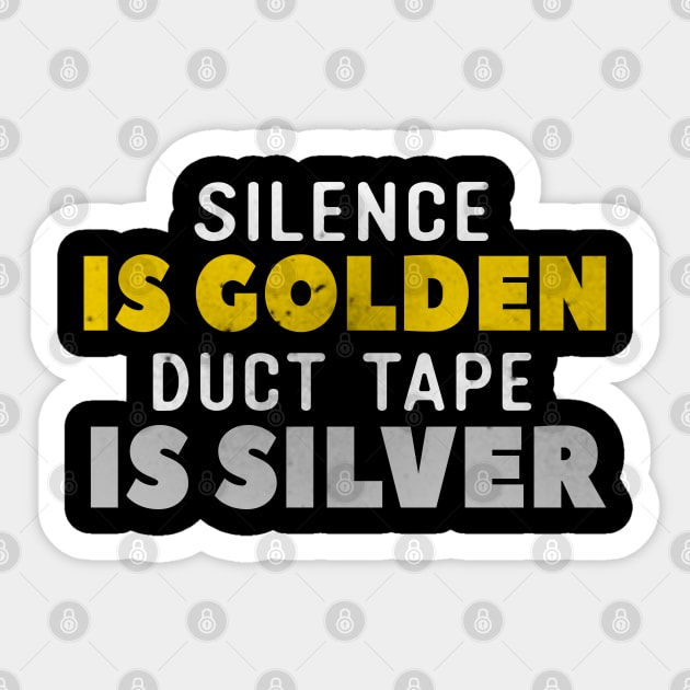 Silence Is Golden Duct Tape Is Silver Sticker by kimmieshops